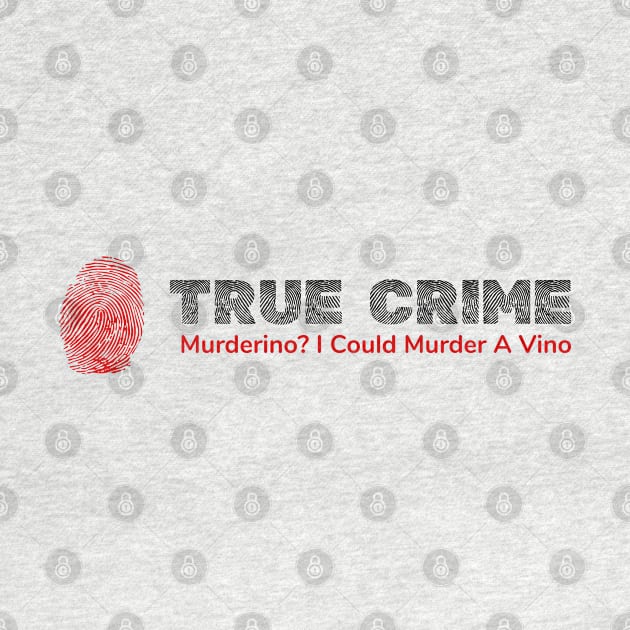 True Crime Murderino - Murder A Vino Wine & Crime by phoxydesign